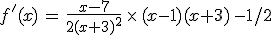 f'(x)\,=\,\frac{x-7}{2(x+3)^2}\,\times  \,(x-1)(x+3)^\,{-1/2}